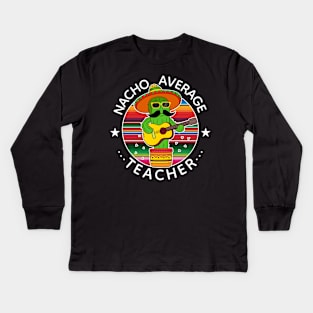 Nacho Average Teacher Cinco The Mayo Teacher Kids Long Sleeve T-Shirt